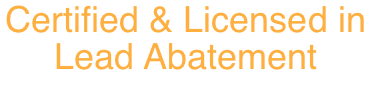 certified & licensed in lead abatement